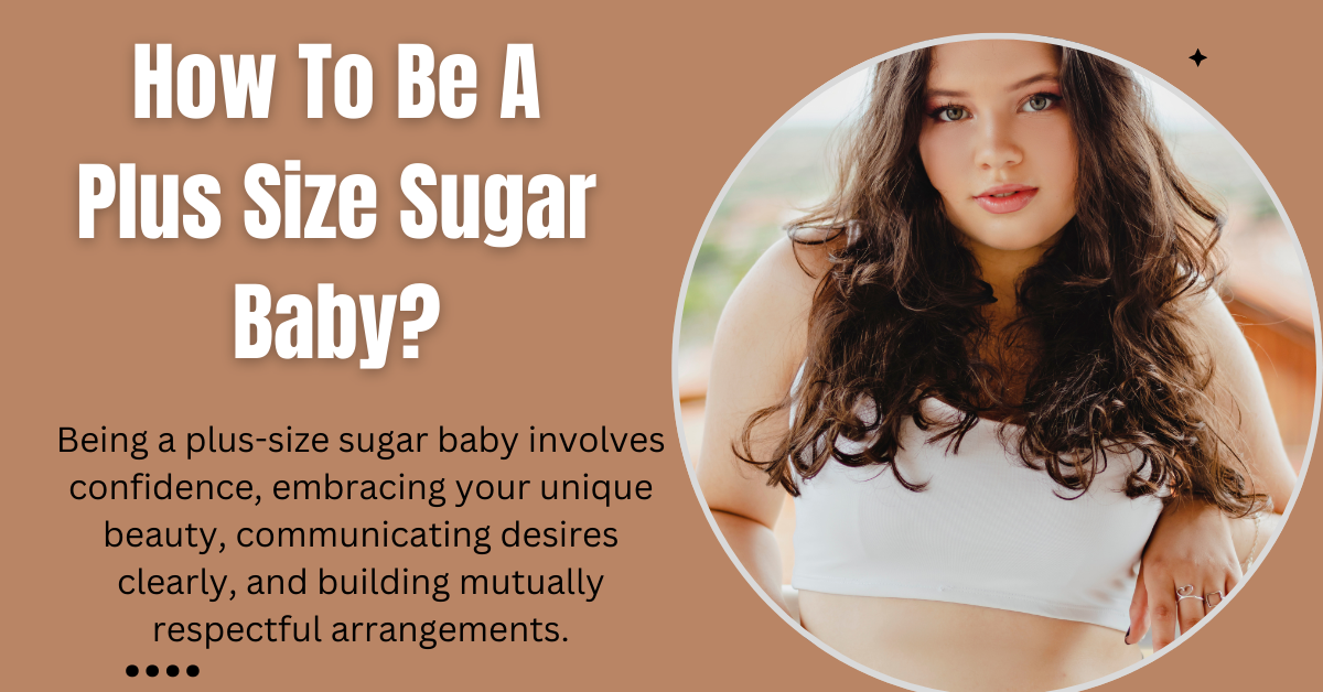 How To Be A Plus Size Sugar Baby